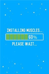Installing Muscles Please Wait Journal Notebook