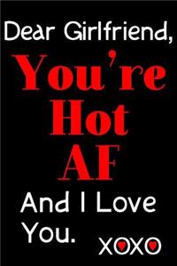 Dear Girlfriend, You're Hot AF And I Love You. XOXO