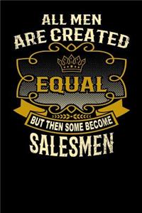 All Men Are Created Equal But Then Some Become Salesmen