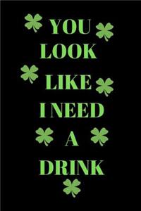 You Look Like I Need a Drink