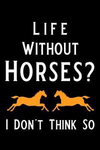 Life Without Horses I Don't Think So