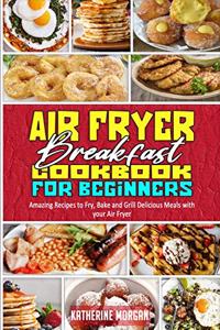 Air Fryer Breakfast Cookbook for Beginners