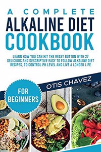 A Complete Alkaline Diet Cookbook for Beginners
