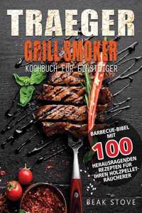 Traeger Grill Smoker Kochbuch für Einsteiger