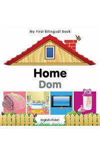 My First Bilingual Book-Home (English-Polish)