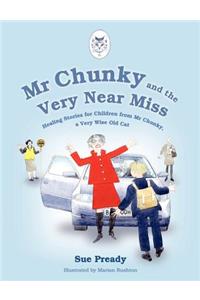 Mr Chunky and the Very Near Miss