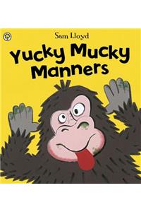 Yucky Mucky Manners