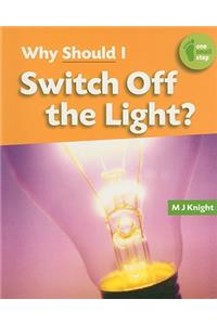 Why Should I Switch Off the Light?