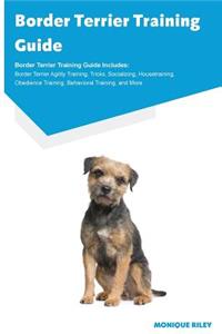 Border Collie Training Guide Border Collie Training Guide Includes: Border Collie Agility Training, Tricks, Socializing, Housetraining, Obedience Training, Behavioral Training, and More