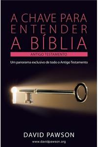 A Chave Para Entender a Bíblia - O Antigo Testamento