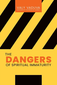 Dangers of Spiritual Immaturity