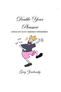 Double Your Pleasure