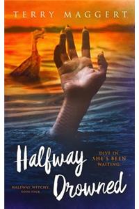 Halfway Drowned