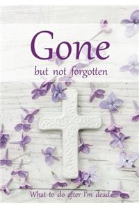 Gone but not forgotten - What to do after I'm dead