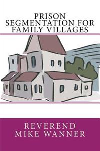 Prison Segmentation For Family Villages