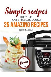 Simple recipes for your Power Pressure Cooker. 25 amazing recipes