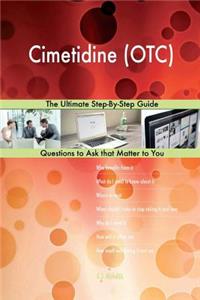 Cimetidine (OTC); The Ultimate Step-By-Step Guide
