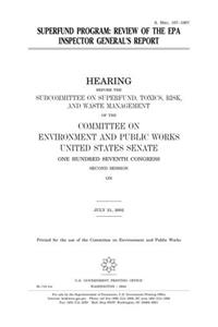 Superfund Program: Review of the EPA Inspector Generals Report