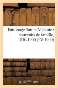 Patronage Sainte-Mélanie: Souvenirs de Famille, 1850-1900