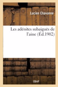 Les Adénites Subaiguës de l'Aine