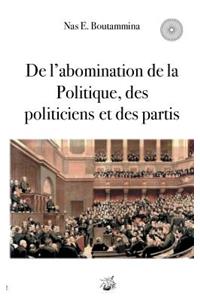 De l'abomination de la Politique, des politiciens et des partis