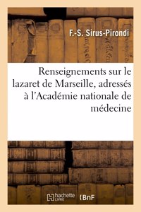 Renseignements sur le lazaret de Marseille, adressés à l'Académie nationale de médecine