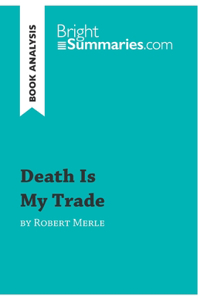 Death Is My Trade by Robert Merle (Book Analysis)