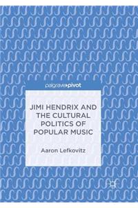 Jimi Hendrix and the Cultural Politics of Popular Music