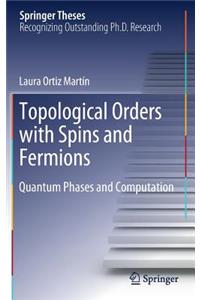 Topological Orders with Spins and Fermions