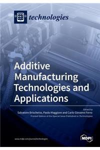 Additive Manufacturing Technologies and Applications