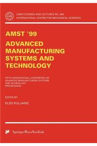 Amst'99 - Advanced Manufacturing Systems and Technology