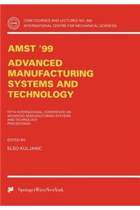 Amst'99 - Advanced Manufacturing Systems and Technology