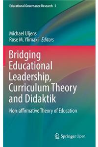 Bridging Educational Leadership, Curriculum Theory and Didaktik