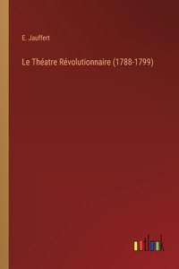 Théatre Révolutionnaire (1788-1799)