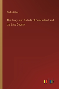 Songs and Ballads of Cumberland and the Lake Country