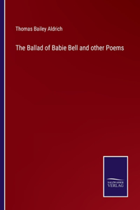 Ballad of Babie Bell and other Poems