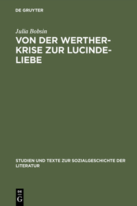 Von Der Werther-Krise Zur Lucinde-Liebe