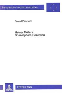 Heiner Muellers Shakespeare-Rezeption
