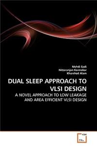 Dual Sleep Approach to VLSI Design