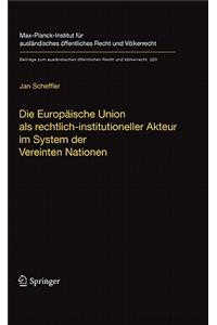 Die Europäische Union ALS Rechtlich-Institutioneller Akteur Im System Der Vereinten Nationen