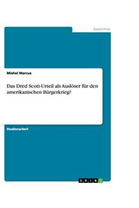 Das Dred Scott-Urteil als Auslöser für den amerikanischen Bürgerkrieg?