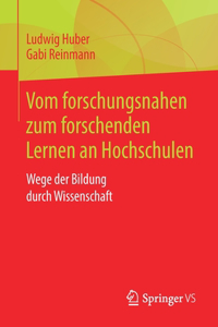 Vom forschungsnahen zum forschenden Lernen an Hochschulen