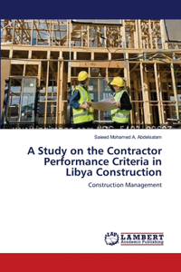 A Study on the Contractor Performance Criteria in Libya Construction