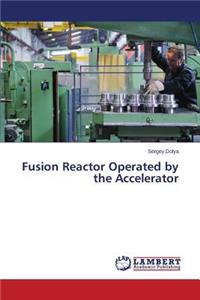 Fusion Reactor Operated by the Accelerator