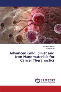 Advanced Gold, Silver and Iron Nanomaterials for Cancer Theranostics