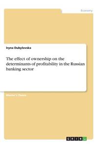 effect of ownership on the determinants of profitability in the Russian banking sector