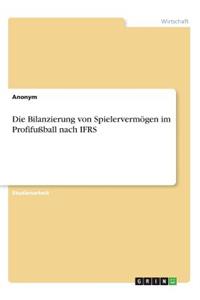 Die Bilanzierung von Spielervermögen im Profifußball nach IFRS