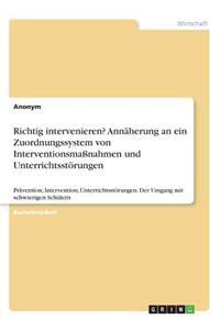 Richtig intervenieren? Annäherung an ein Zuordnungssystem von Interventionsmaßnahmen und Unterrichtsstörungen