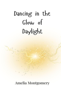 Dancing in the Glow of Daylight