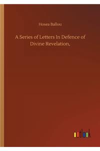 Series of Letters In Defence of Divine Revelation,